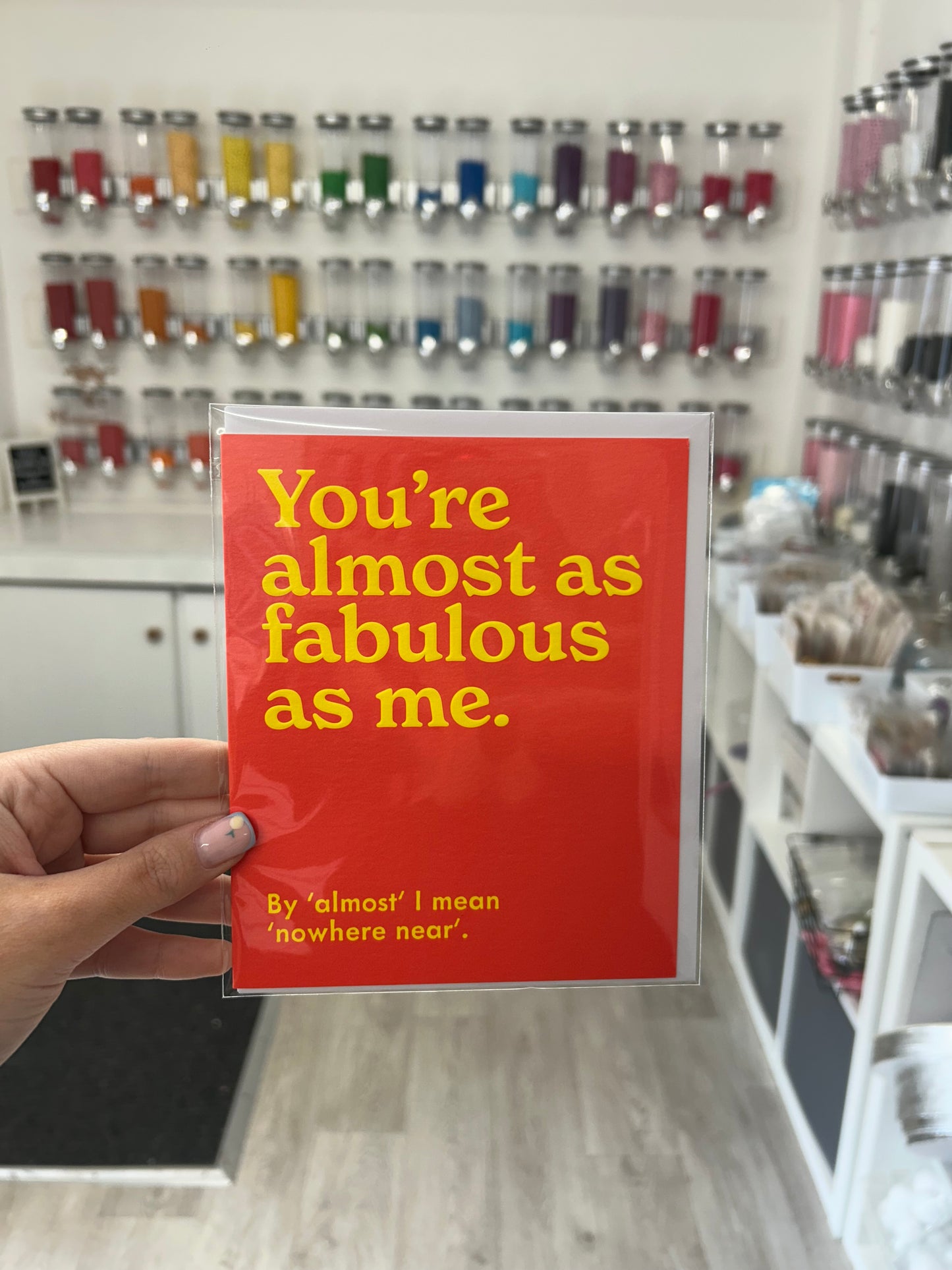 You’re almost as fabulous as me. By ‘almost’ I mean ‘nowhere near’