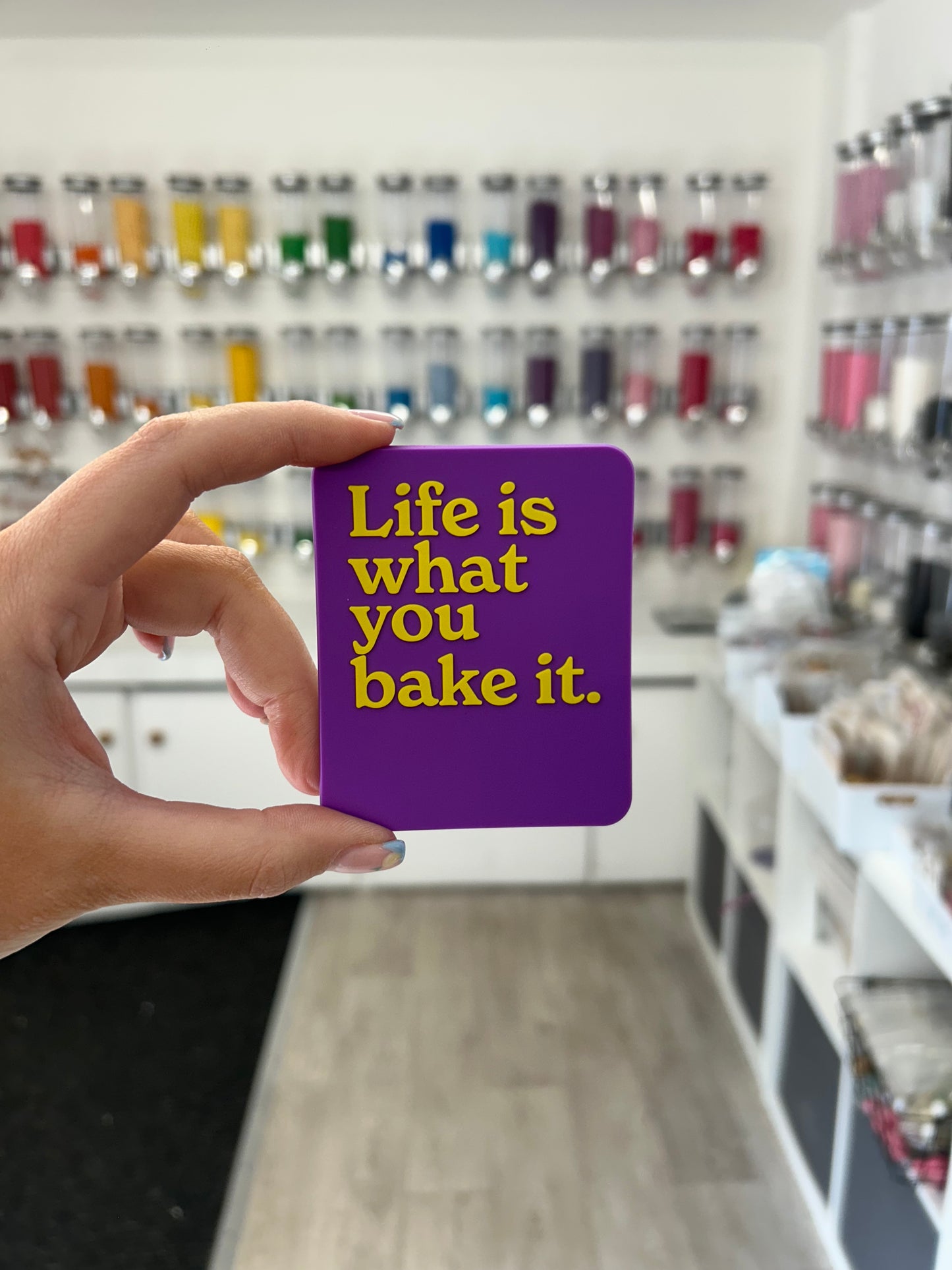 “Life is what you bake it.” Magnet