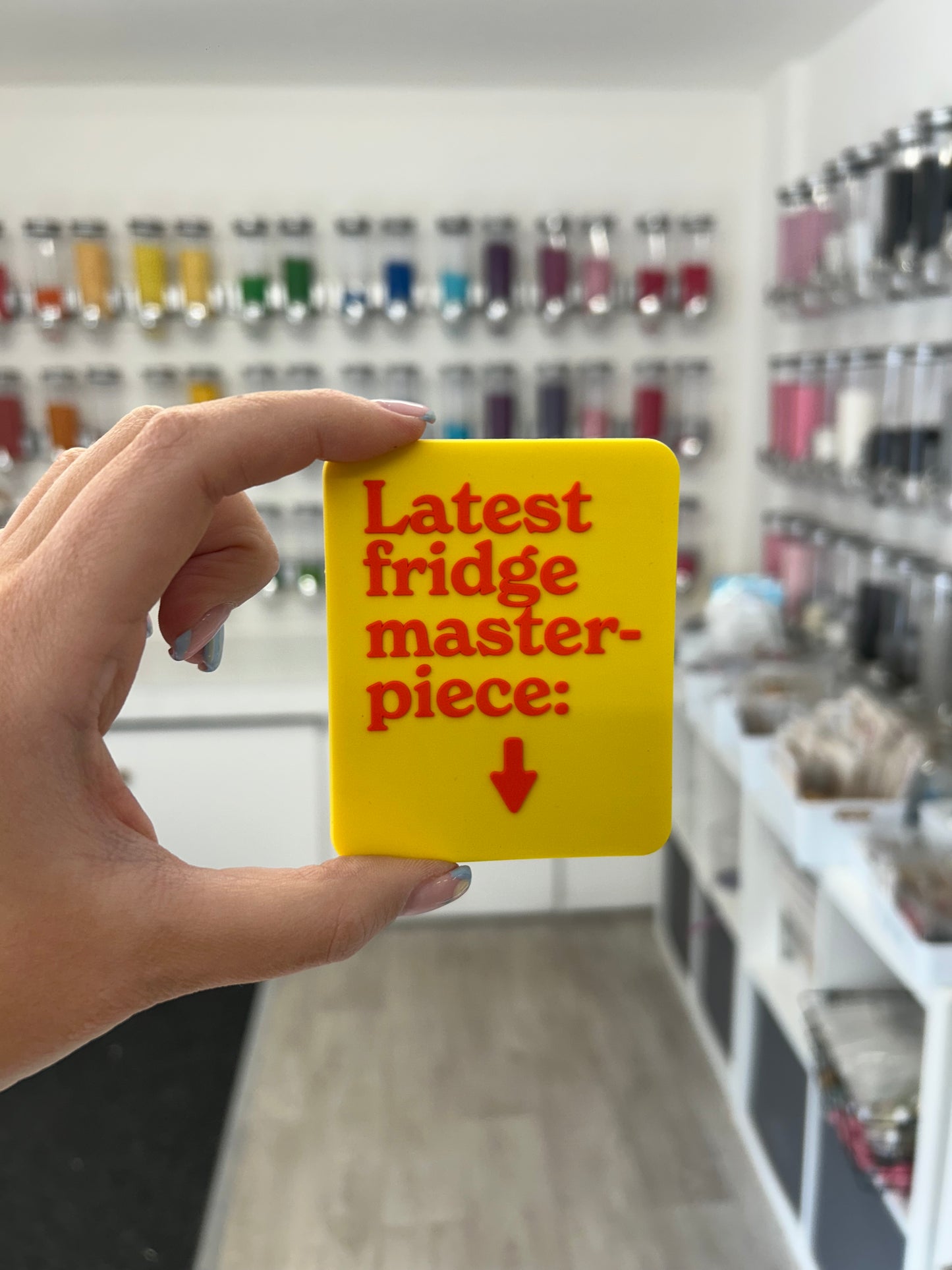 “Latest fridge masterpiece” magnet