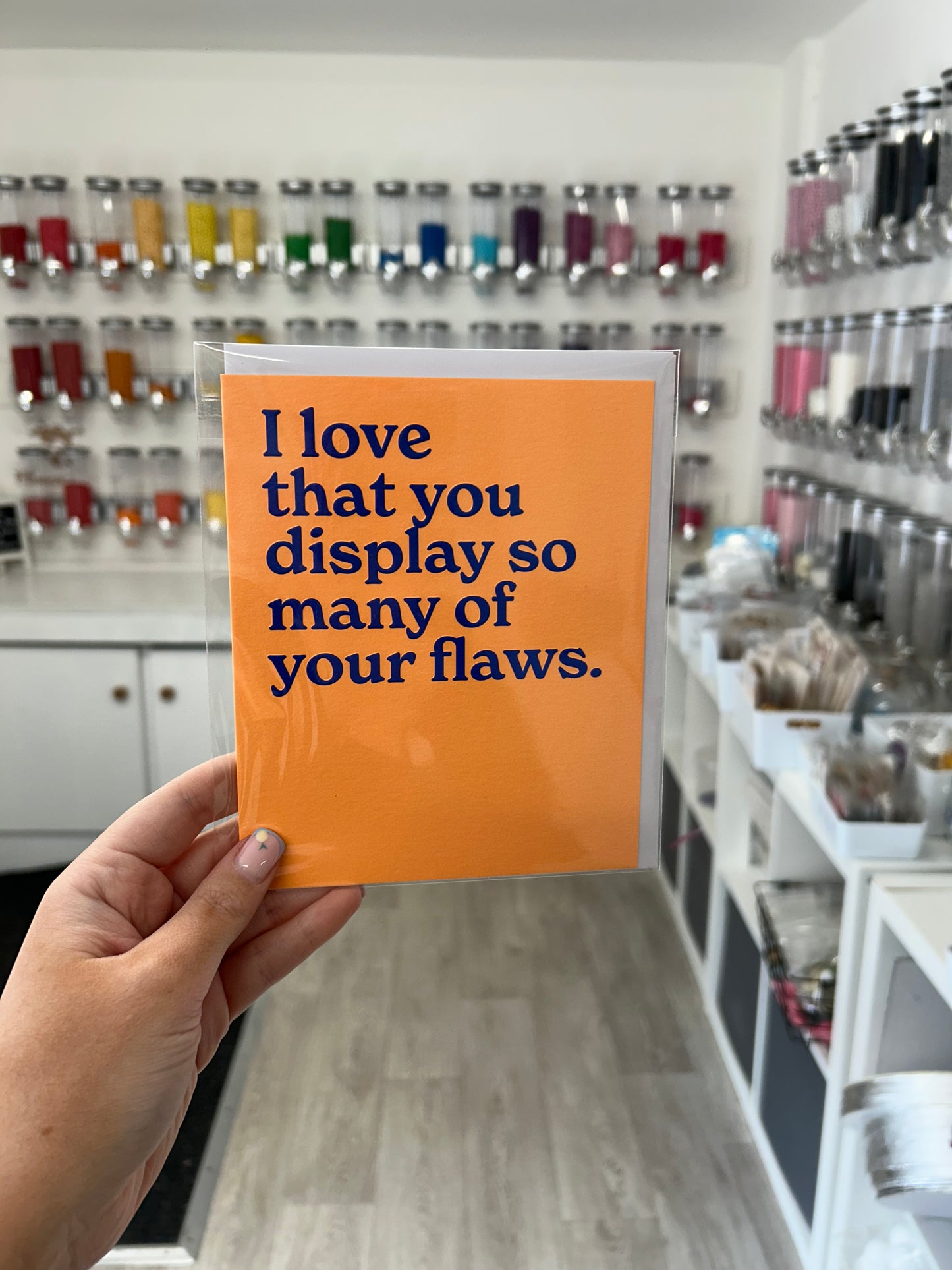 I love that you display so many of your flaws