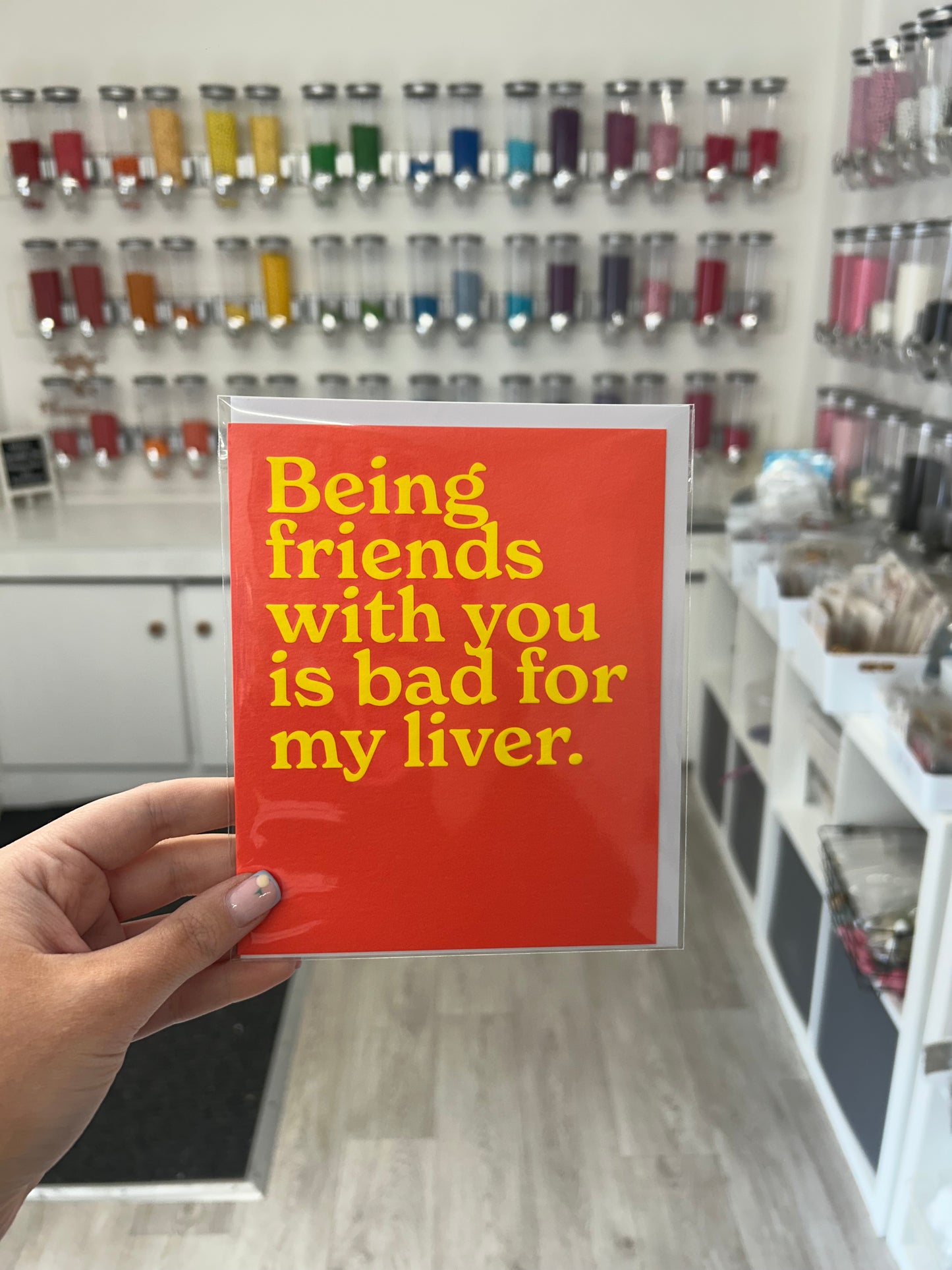 Being friends with you is bad for my liver