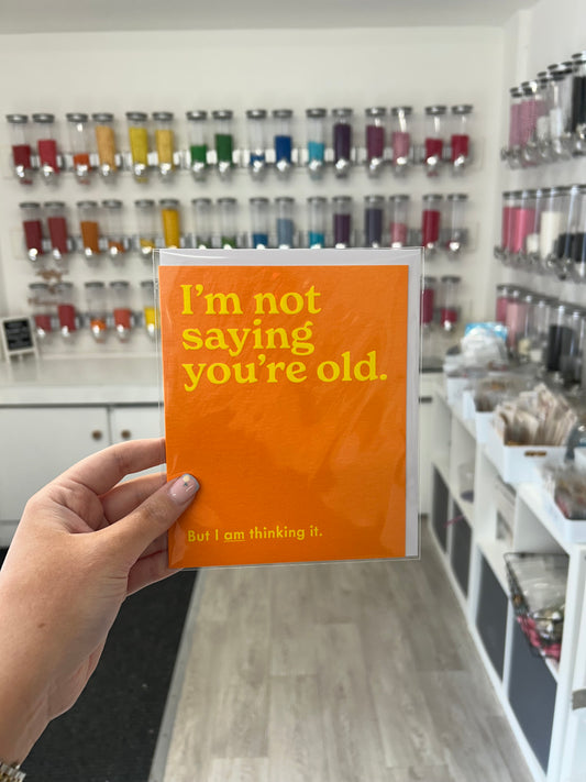 I’m not saying you’re old. But I’m thinking it
