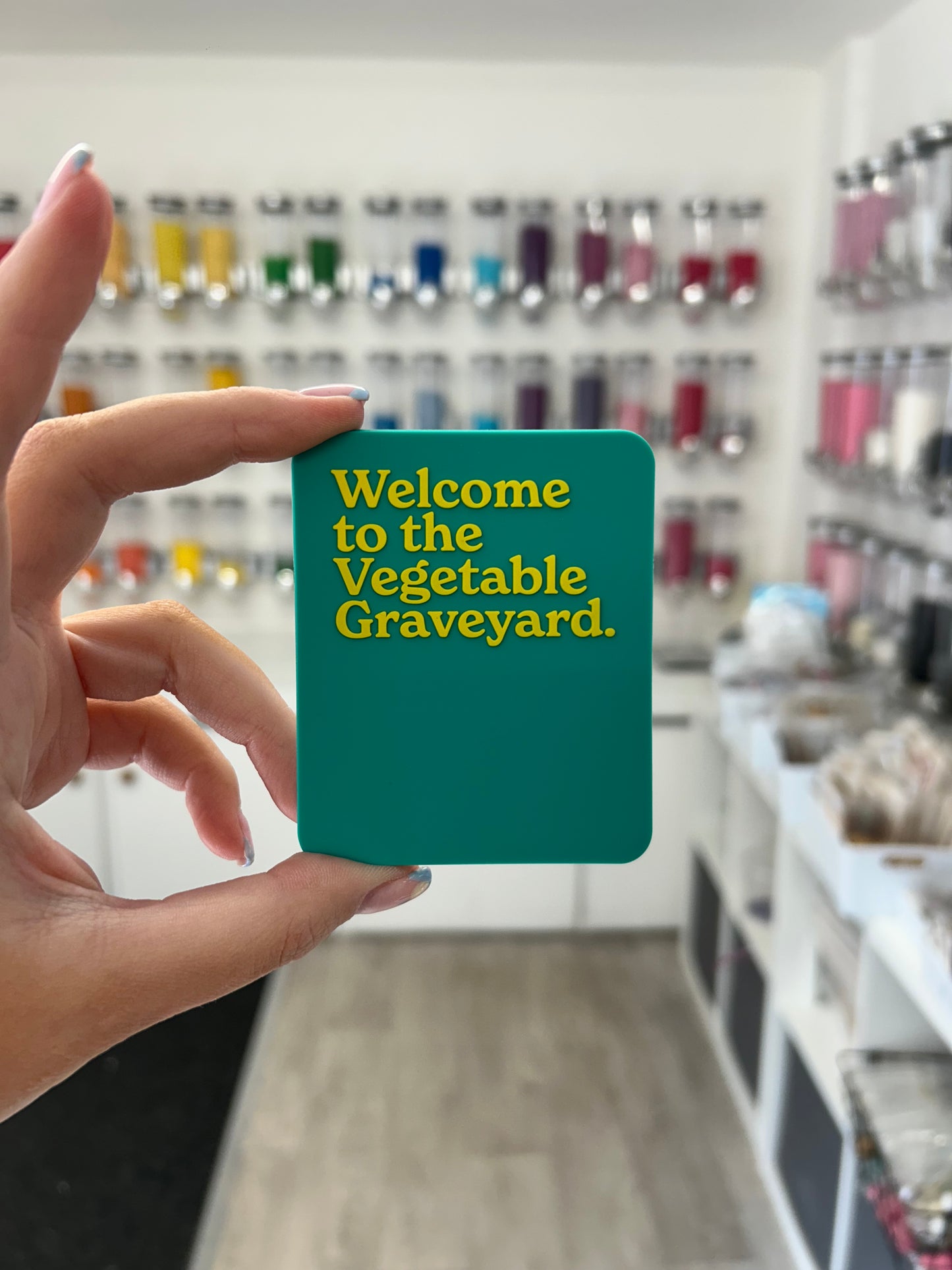 “Welcome to the vegetable graveyard” magnet
