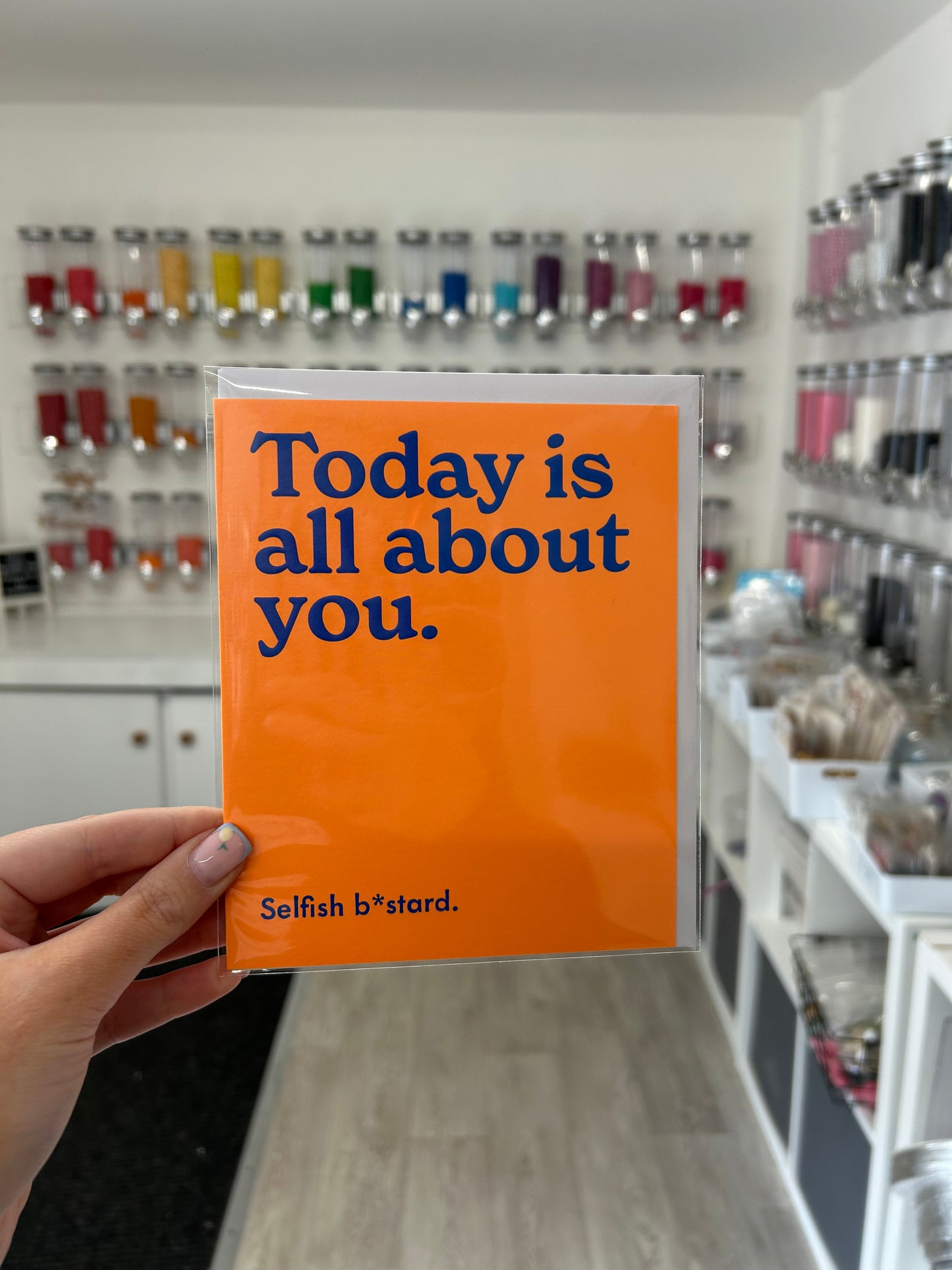 Today is all about you. Selfish b*stard